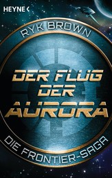 Der Flug der Aurora – Die Frontier-Saga (1) - Roman