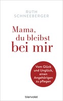 Ruth Schneeberger: Mama, du bleibst bei mir ★★★★