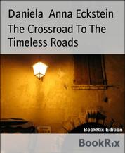 The Crossroad To The Timeless Roads - Ein Phantastisches Märchen