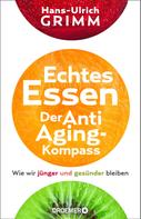 Hans-Ulrich Grimm: Echtes Essen. Der Anti-Aging-Kompass ★★★★