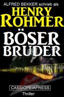 Alfred Bekker: Henry Rohmer Thriller - Böser Bruder 