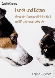 Hunde und Katzen - Gesunder Darm und intakte Haut mit EM und Naturheilkunde