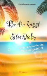 Berlin küsst Stockholm - Sommernächte und Blitzlichtgewitter