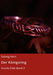 Der Königsring - Furuks Erbe Band 3