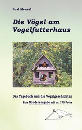 Das Leben am Vogelfutterhaus - Die Sonderausgabe - Das Tagebuch, die Geschichen und 175 Farbfotos