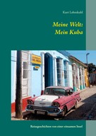Kurt Lehmkuhl: Meine Welt: Mein Kuba ★★★★