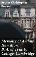 Arthur Christopher Benson: Memoirs of Arthur Hamilton, B. A. of Trinity College, Cambridge 