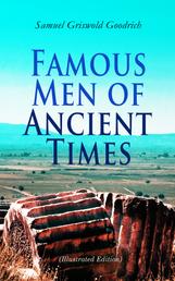 Famous Men of Ancient Times (Illustrated Edition) - Virgil, Seneca, Attila, Nero, Cicero, Julius Caesar, Hannibal, Alexander, Aristotle, Demosthenes, Plato, Socrates, Democritus, Pericles, Aesop