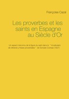 Françoise Cazal: Les proverbes et les saints en Espagne au Siècle d'Or 
