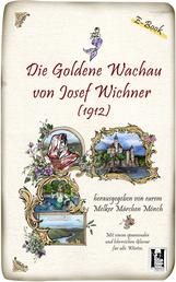 Die goldene Wachau - Digitaler Reprint aus dem Jahr 1912 (Lyrik