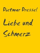 Dietmar Dressel: Liebe und Schmerz 