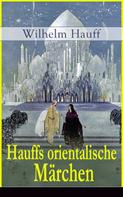 Wilhelm Hauff: Hauffs orientalische Märchen 