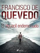 Francisco De Quevedo: El alguacil endemoniado 
