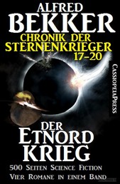 Der Etnord-Krieg (Chronik der Sternenkrieger 17-20, Sammelband - 500 Seiten Science Fiction Abenteuer)