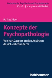 Konzepte der Psychopathologie - Von Karl Jaspers zu den Ansätzen des 21. Jahrhunderts