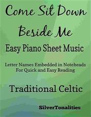 Come Sit Down Beside Me Easy Piano Sheet Music