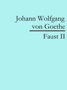 Johann Wolfgang von Goethe: Faust II 