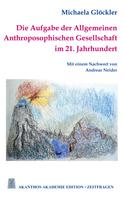 Michaela Glöckler: Die Aufgabe der Allgemeinen Anthroposophischen Gesellschaft im 21. Jahrhundert 