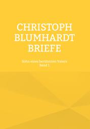 Christoph Blumhardt Briefe Band 1 - Sohn eines berühmten Vaters
