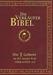 Die Verkäufer-Bibel - Die 10 Gebote in der neuen Welt: Verkaufen 4.0