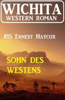 Ernest Haycox: Sohn des Westens: Wichita Western Roman 15 