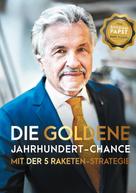 Hans Kleser: Die goldene Jahrhundert Chance mit der 5 Raketen Strategie 