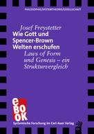 Josef Freystetter: Wie Gott und Spencer-Brown Welten erschufen 