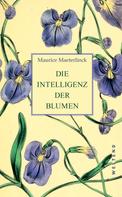 Maurice Maeterlinck: Die Intelligenz der Blumen 