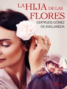 Gertrudis Gómez de Avellaneda: La hija de las flores 