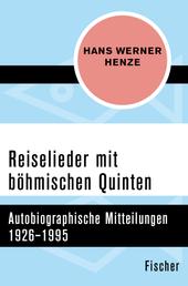 Reiselieder mit böhmischen Quinten - Autobiographische Mitteilungen 1926–1995