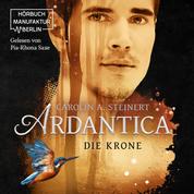 Die Krone - Ardantica, Band 3 (ungekürzt)