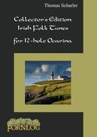 Thomas Scharler: Collector's Edition: Irish Folk Tunes for 12-hole Ocarina 