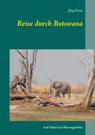Jürg Roos: Reise durch Botswana 