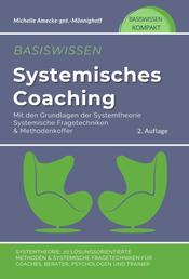 Basiswissen systemisches Coaching mit den Grundlagen der Systemtheorie - Systemtheorie, 20 Lösungsorientierte Methoden & Systemische Fragetechniken für Coaches, Berater, Psychologen und Trainer