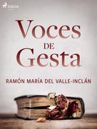 Ramón María Del Valle-inclán: Voces de gesta 