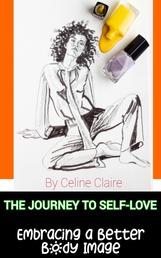 The Journey to Self Love - Embracing a Better Body Image