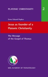 Jesus as founder of a Platonic Christianity - The Message of the Gospel of Thomas
