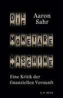 Aaron Sahr: Die monetäre Maschine 