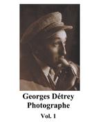Georges Detrey: Georges Détrey, photographies, Vol. 1 