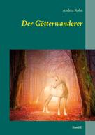 Andrea Rohn: Der Götterwanderer ★★★★