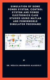 Simulation of Some Power System, Control System and Power Electronics Case Studies Using Matlab and PowerWorld Simulator
