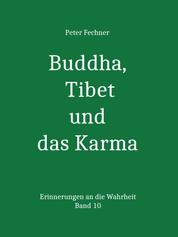 Buddha, Tibet und das Karma - Erinnerungen an die Wahrheit - Band 10