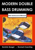 Dominic Bögel: Modern Double Bass Drumming 