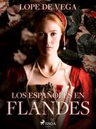 Lope de Vega: Los españoles en Flandes 