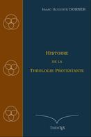Isaac-Auguste Dorner: Histoire de la Théologie Protestante 