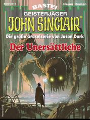 John Sinclair 2316 - Der Unersättliche