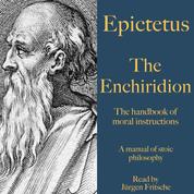Epictetus: The Enchiridion – The handbook of moral instructions - A manual of stoic philosophy