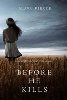 Blake Pierce: Before he Kills (A Mackenzie White Mystery—Book 1) ★★★★
