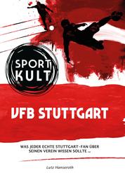 VFB Stuttgart - Fußballkult - Was jeder echte VFB-Fan über seinen Verein wissen sollte…