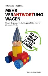 Mehr Verantwortung wagen - Warum Corporate Social Responsibility mehr ist als nur drei Wörter